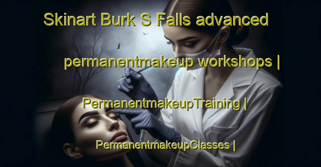 Skinart Burk S Falls advanced permanentmakeup workshops | PermanentmakeupTraining | PermanentmakeupClasses | SkinartTraining-Canada